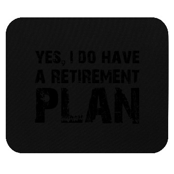 Discover Yes I do have a retirement plan Mouse Pads