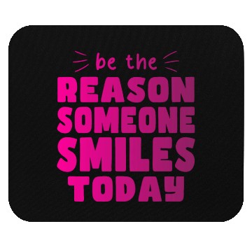 Discover Be the Reason Someone Smiles Today Kindness Mouse Pads
