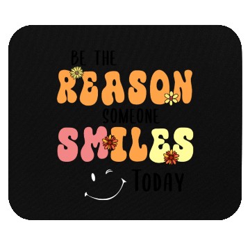Discover Be the Reason Someone Smiles Today Kindness Mouse Pads
