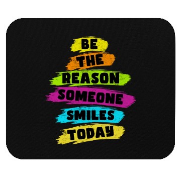 Discover Be the Reason Someone Smiles Today Kindness Mouse Pads