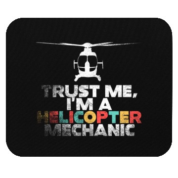 Discover Trust Me I'm A Helicopter Mechanic Mouse Pads