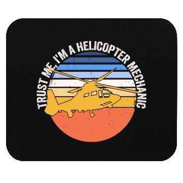 Discover Trust Me I'm A Helicopter Mechanic Mouse Pads