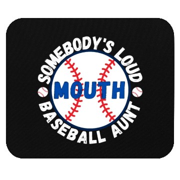 Discover Somebody's Loud Mouth Baseball Aunt Mouse Pads