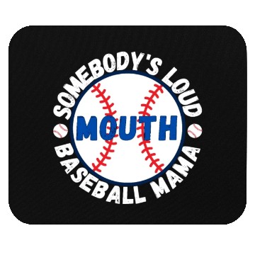 Discover Somebody's Loud Mouth Baseball Mama Mouse Pads