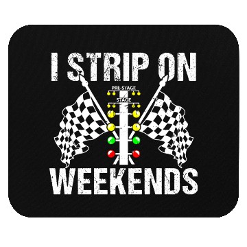 Discover Funny I Strip On Weekends Drag Racing Race Mouse Pads