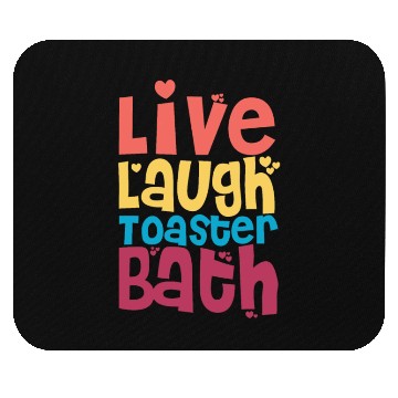 Discover Live Laugh Toaster Bath Mouse Pads