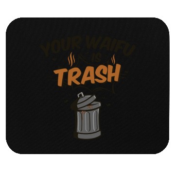 Discover Anime Your Waifu Is Trash Mouse Pads