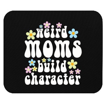 Discover Weird Moms Build Character Mouse Pads