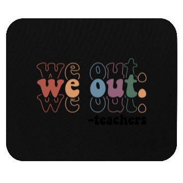Discover We Out Teacher Last Day Of School Teacher Mouse Pads