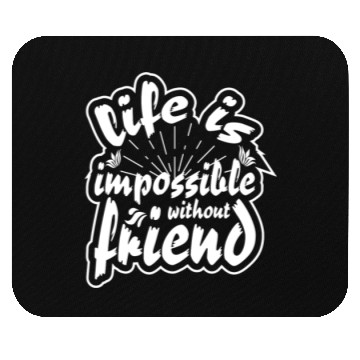 Discover Life is impossible without friends Mouse Pads