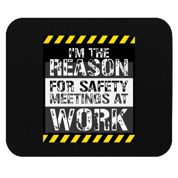 Discover Funny I'm The Reason For Safety Meetings At Work Mouse Pads