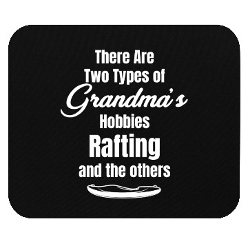 Discover There Are Two Type Of Grandma Hobbies Rafting Mouse Pads