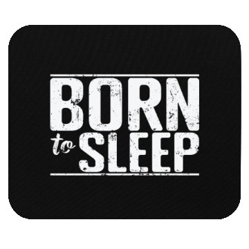 Discover Born to Sleep Hobby Tired Night Dream Mouse Pads