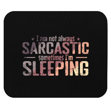 Discover I am not always Sarcastic Sleeping Night Mouse Pads