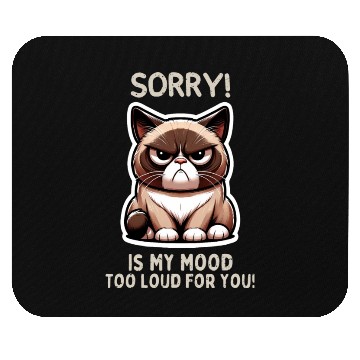 Discover Sorry Is My Mood Too Loud For You? Mouse Pads
