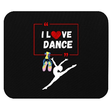 Discover I Dlove dance Mouse Pads