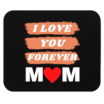 Discover i love you forever mom Mouse Pads