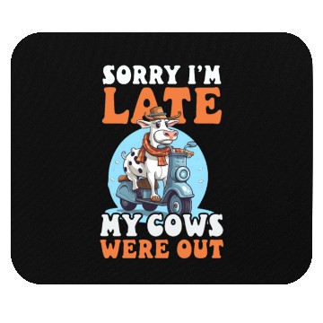 Discover Cow Farmer Sorry I'm Late Cows Out Mouse Pads