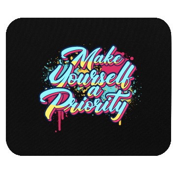 Discover Make Yourself A Priority Inspirational Quote Graff Mouse Pads