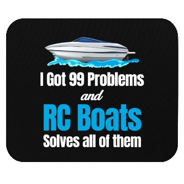 Discover I Got 99 Problems And RC Boat Solves Them All Mouse Pads