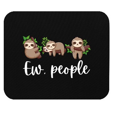 Discover Sloth Ew People Funny Sloth Lover Gifts Mouse Pads