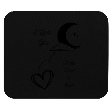 Discover I Love You to the Moon and Back Mouse Pads
