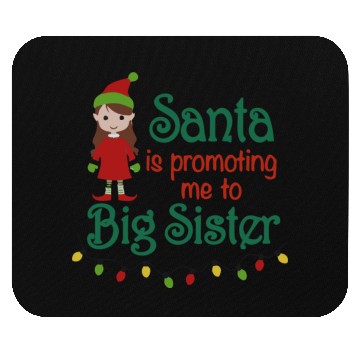 Discover santa is promoting me big sister Mouse Pads