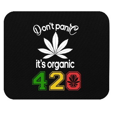 Discover Hilarious 420 Do Not Panic it's organic Mouse Pads
