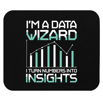 Discover I'm A Data Wizard I Turn Numbers Into Insights Mouse Pads