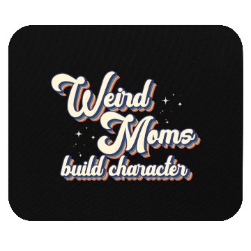 Discover Weird Moms Build Character Mouse Pads