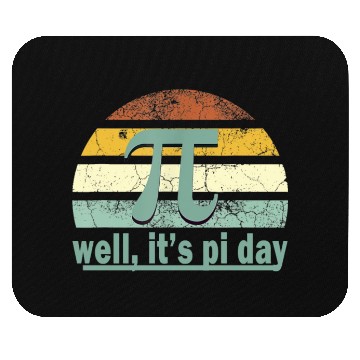 Discover Well It's Pi day Mouse Pads