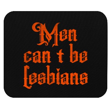 Discover Men can't be lesbians Mouse Pads