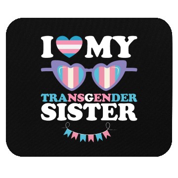 Discover I Love My Transgender Sister Family Trans LGBTQ Mouse Pads