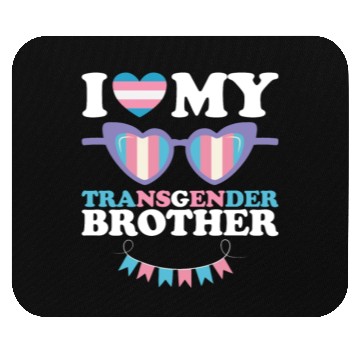 Discover I Love My Transgender Brother Family Trans LGBTQ Mouse Pads