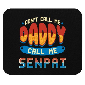 Discover dont call me daddy call me senpai 2 Mouse Pads