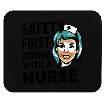 Discover Safety first drink with a nurse Mouse Pads