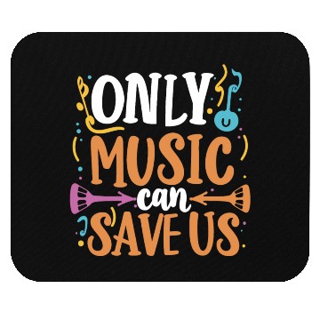 Discover Only Music Can Save Us Mouse Pads design premium