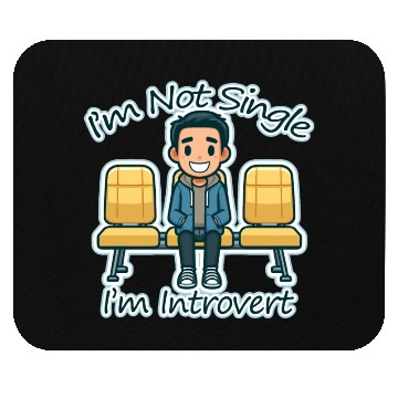 Discover I'm Not Single. I'm Introvert (boy) Mouse Pads