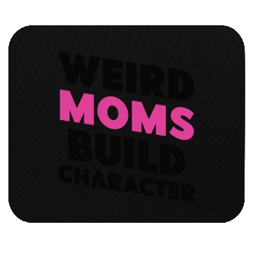 Discover Weird Moms Build Character Mouse Pads
