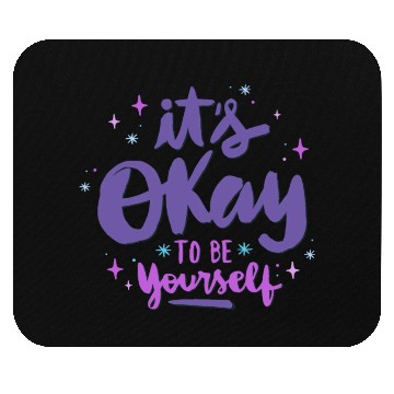 Discover it's okay to be yourself Mouse Pads