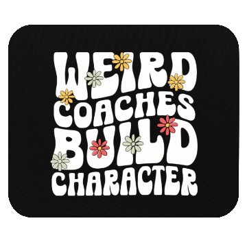 Discover Weird Coaches Build Character Coach Mouse Pads
