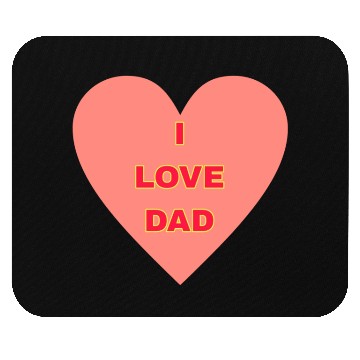 Discover I LOVE DAD FAMILY MEMBERS Mouse Pads