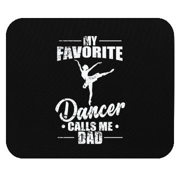 Discover Ballet: My favorite Dancer calls me Dad Mouse Pads