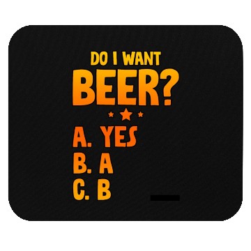 Discover Do I Want Beer, A Yes 2 Mouse Pads