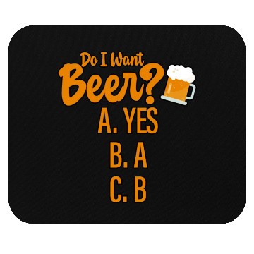 Discover Do I Want Beer, A Yes 4 Mouse Pads