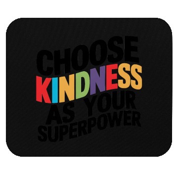Discover Choose Kindness as Your Superpower | Digital Print Mouse Pads