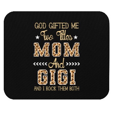 Discover god gifted me two titles Mom Gigi Leopard Mother's Mouse Pads