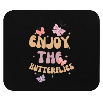 Discover Enjoy The Butterflies Mouse Pads