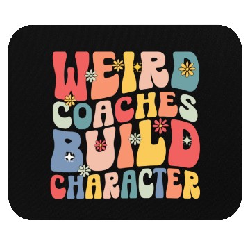 Discover Weird Coaches Build Character Coach Mouse Pads