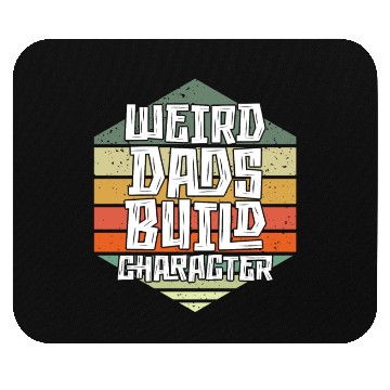Discover Weird Dads Build Character Funny Dad Mouse Pads